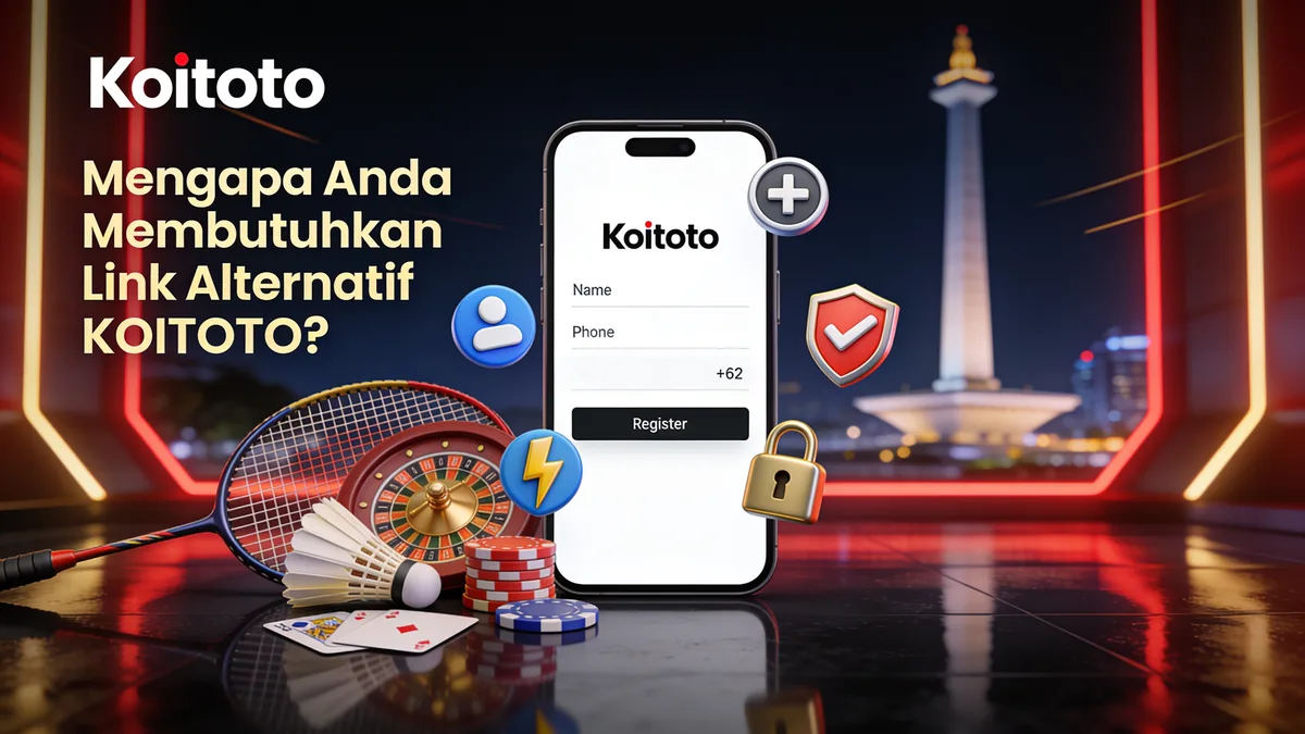 Mengapa Anda Membutuhkan Link Alternatif KOITOTO?: panduan koitoto untuk pemain di Indonesia